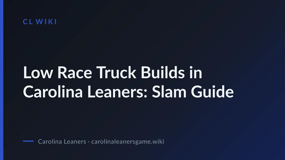 Low Race Truck Builds in Carolina Leaners: Slam Guide